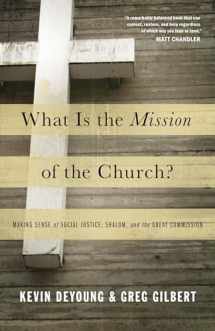 9781433526909-1433526905-What Is the Mission of the Church?: Making Sense of Social Justice, Shalom, and the Great Commission