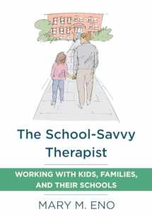9780393711905-0393711900-The School-Savvy Therapist: Working with Kids, Families and their Schools