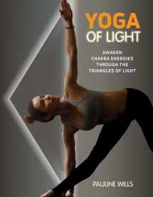9781620559444-1620559447-Yoga of Light: Awaken Chakra Energies through the Triangles of Light
