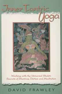 9780940676503-0940676508-Inner Tantric Yoga: Working with the Universal Shakti: Secrets of Mantras, Deities, and Meditation