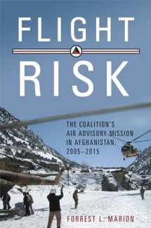 9781682473368-1682473368-Flight Risk: The Coalition's Air Advisory Mission in Afghanistan, 2005–2015 (History of Military Aviation)