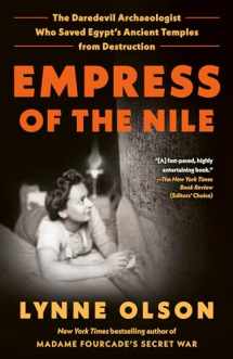 9780525509486-0525509488-Empress of the Nile: The Daredevil Archaeologist Who Saved Egypt's Ancient Temples from Destruction