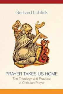 9780814688069-0814688063-Prayer Takes Us Home: The Theology and Practice of Christian Prayer