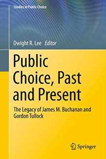 9781461459088-1461459087-Public Choice, Past and Present: The Legacy of James M. Buchanan and Gordon Tullock (Studies in Public Choice, 28)