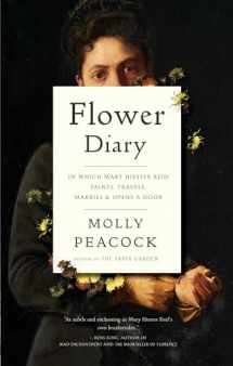 9781770416222-1770416226-Flower Diary: In Which Mary Hiester Reid Paints, Travels, Marries & Opens a Door