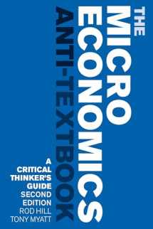 9781783607297-1783607297-The Microeconomics Anti-Textbook: A Critical Thinker's Guide - second edition