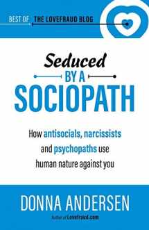 9781951347031-195134703X-Seduced by a Sociopath: How Antisocials, Narcissists and Psychopaths Use Human Nature Against You (Best of the Lovefraud Blog)