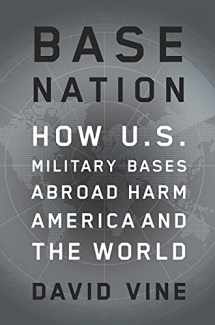 9781627791694-1627791698-Base Nation: How U.S. Military Bases Abroad Harm America and the World (American Empire Project)