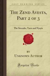 9781606201961-1606201964-The Zend Avesta, Part 2 of 3: The Sirozahs, Yasts and Nyayis (Forgotten Books)