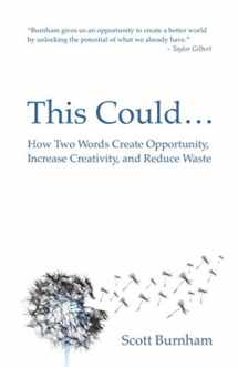 9781945971099-1945971096-This Could: How Two Words Create Opportunity, Increase Creativity, and Reduce Waste