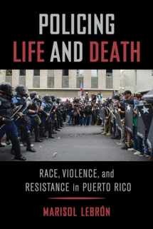 9780520300170-0520300173-Policing Life and Death: Race, Violence, and Resistance in Puerto Rico