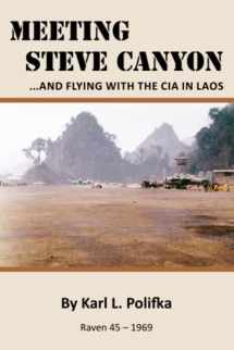 9781490979854-1490979859-Meeting Steve Canyon: ...and flying with the CIA in Laos
