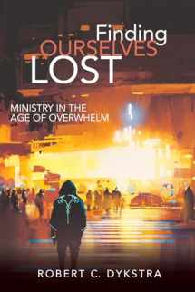 9781532634819-1532634811-Finding Ourselves Lost: Ministry in the Age of Overwhelm