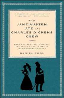 9780671882365-0671882368-What Jane Austen Ate and Charles Dickens Knew: From Fox Hunting to Whist-the Facts of Daily Life in Nineteenth-Century England
