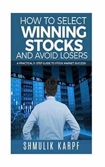 9781987592856-1987592859-How To Select Winning Stocks and Avoid Losers: A Practical 5 step Guide to Stock Market Success
