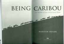 9780771041228-0771041225-Being Caribou: Five Months On Foot With An Arctic Herd
