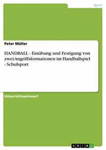9783656342885-3656342881-HANDBALL - Einübung und Festigung von zwei Angriffsformationen im Handballspiel - Schulsport (German Edition)