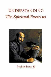 9780852449110-0852449119-Understanding the Spiritual Exercises: Text and Commentary: A Handbook for Retreat Directors