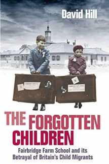 9781760631321-1760631329-The Forgotten Children: Fairbridge Farm School and Its Betrayal of Britain's Child Migrants
