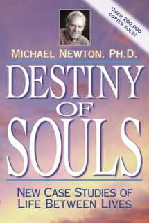 9781567184990-1567184995-Destiny of Souls: New Case Studies of Life Between Lives (Michael Newton's Journey of Souls, 2)