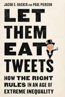 9781631496844-1631496840-Let them Eat Tweets: How the Right Rules in an Age of Extreme Inequality