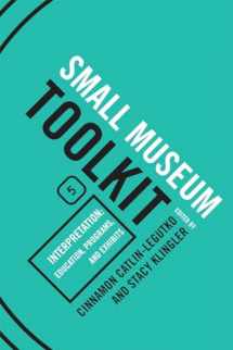 9780759113398-0759113394-Interpretation: Education, Programs, and Exhibits (Small Museum Toolkit)