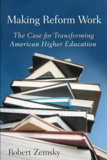 9780813545912-0813545919-Making Reform Work: The Case for Transforming American Higher Education