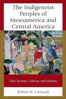 9781498558983-1498558984-The Indigenous Peoples of Mesoamerica and Central America: Their Societies, Cultures, and Histories