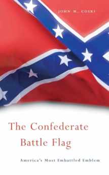 9780674019836-0674019830-The Confederate Battle Flag: America’s Most Embattled Emblem