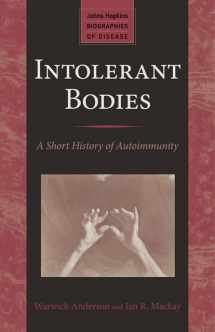 9781421415338-142141533X-Intolerant Bodies: A Short History of Autoimmunity (Johns Hopkins Biographies of Disease)