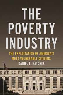9781479826971-1479826979-The Poverty Industry: The Exploitation of America's Most Vulnerable Citizens (Families, Law, and Society, 11)