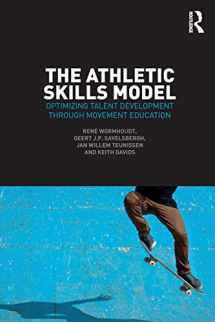 9781138707337-1138707333-The Athletic Skills Model: Optimizing Talent Development Through Movement Education