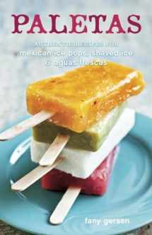 9781607740353-1607740354-Paletas: Authentic Recipes for Mexican Ice Pops, Shaved Ice & Aguas Frescas [A Cookbook]