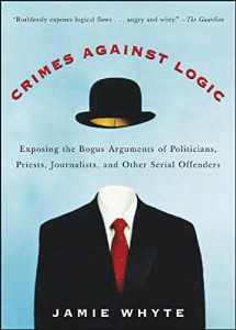 9780071446433-0071446435-Crimes Against Logic: Exposing the Bogus Arguments of Politicians, Priests, Journalists, and Other Serial Offenders