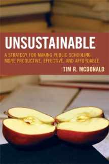 9781607093657-1607093650-UNSUSTAINABLE: A Strategy for Making Public Schooling More Productive, Effective, and Affordable (Innovations in Education)