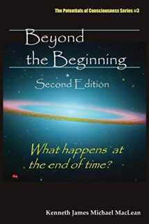 9780979430442-0979430445-Beyond the Beginning (Potentials of Consciousness)