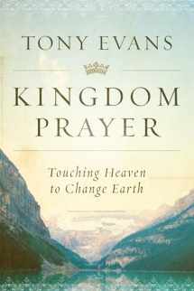 9780802414847-0802414842-Kingdom Prayer: Touching Heaven to Change Earth