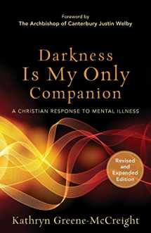 9781587433726-1587433729-Darkness Is My Only Companion: A Christian Response to Mental Illness