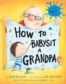 9780375867132-0375867139-How to Babysit a Grandpa: A Book for Dads, Grandpas, and Kids