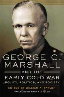 9780806165431-080616543X-George C. Marshall and the Early Cold War: Policy, Politics, and Society