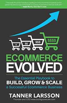 9781534619340-1534619348-Ecommerce Evolved: The Essential Playbook To Build, Grow & Scale A Successful Ecommerce Business