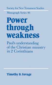 9780521496407-0521496403-Power through Weakness: Paul's Understanding of the Christian Ministry in 2 Corinthians (Society for New Testament Studies Monograph Series, Series Number 86)