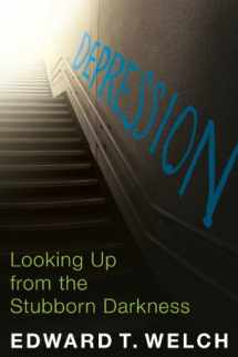 9781935273875-1935273876-Depression: Looking Up from the Stubborn Darkness