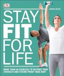 9781465462756-1465462759-Stay Fit for Life: More than 60 Exercises to Restore Your Strength and Future-Proof Your Body