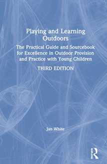 9781138599758-1138599751-Playing and Learning Outdoors: The Practical Guide and Sourcebook for Excellence in Outdoor Provision and Practice with Young Children