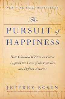 9781668002476-1668002477-The Pursuit of Happiness: How Classical Writers on Virtue Inspired the Lives of the Founders and Defined America