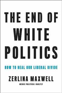 9780306873614-0306873613-The End of White Politics: How to Heal Our Liberal Divide