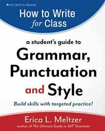 9781733589505-1733589503-How to Write for Class: A Student's Guide to Grammar, Punctuation, and Style