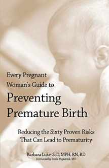 9780595238545-0595238548-Every Pregnant Woman's Guide to Preventing Premature Birth