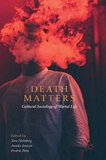 9783030114848-3030114848-Death Matters: Cultural Sociology of Mortal Life